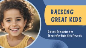 Raising Great Kids: Character: Resilience and Competency – September 22, 2024