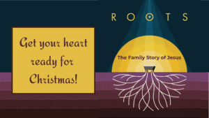 Roots: The Family Story of Jesus – Advent Week Four – December 21, 2025